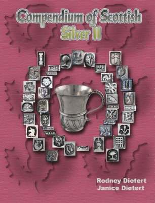 Janice M. Dietert, Rodney Dietert - Compendium of Scottish Silver II, Häftad