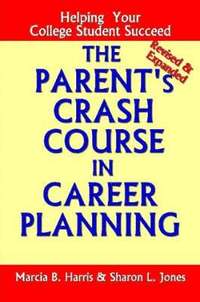 bokomslag The Parent's Crash Course in Career Planning: Helping Your College Student Succeed