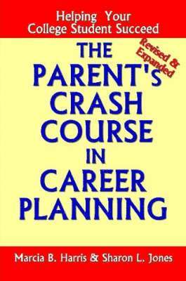 Sharon Jones, Marcia Harris - Parent's Crash Course in Career Planning: Helping Your College Student Succeed, Häftad
