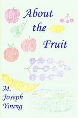 M. Joseph Young - About the Fruit, Häftad