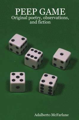 bokomslag Peep Game: Original Poetry, Observations, and Fiction