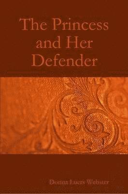 Donna Luers Webster - Princess and Her Defender, Häftad