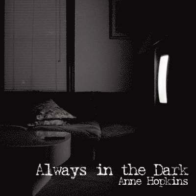 Anne Hopkins - Always in the Dark, Häftad