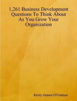 1,261 Business Development Questions To Think About As You Grow Your Organization 1