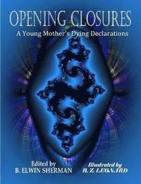 bokomslag OPENING CLOSURES -- A Young Mother's Dying Declarations