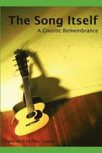 bokomslag The Song Itself: A Gnostic Remembrance