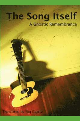 Yaq Cuartz - Song Itself: A Gnostic Remembrance, Häftad