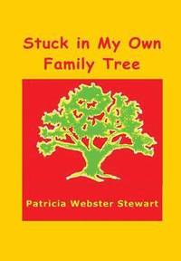 bokomslag Stuck in My Own Family Tree