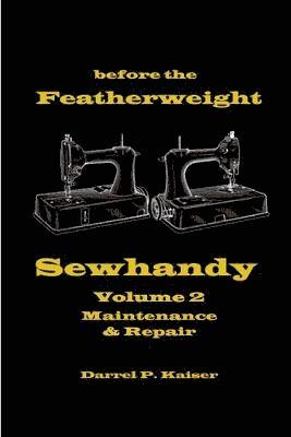 Before the Featherweight - Sewhandy Volume 2 Maintenance & Repair 1