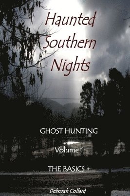 bokomslag Haunted Southern Nights Vol. 1 Ghost Hunting, The Basics +
