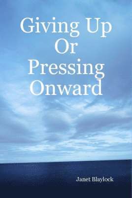 Giving Up Or Pressing Onward 1