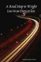 Stephanie Haines-Brown - Road Map to Weight Loss in 90 Days or less, Häftad