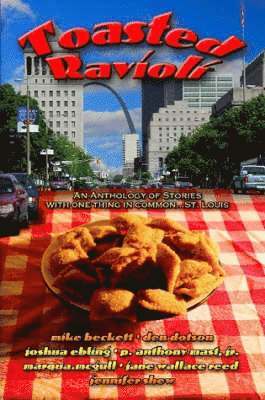 Joshua Ebling, Jennifer Shew, P. Anthony Mast Jr., Den Dotson, Marqua McGull, Jane Wallace Reed, Mike Beckett - Toasted Ravioli, Häftad