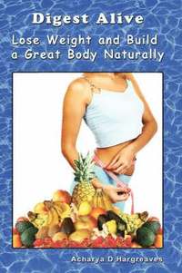bokomslag Digest Alive Lose Weight and Build a Great Body Naturally
