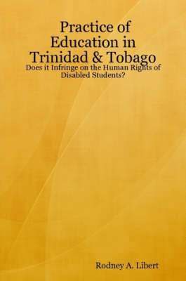 Practice of Education in Trinidad & Tobago: Does it Infringe on the Human Rights of Disabled Students? 1