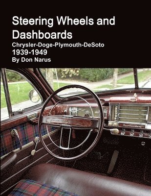 Don Narus - Steering Wheels and Dashboards 1939-1949 Chrysler Corporation, Häftad