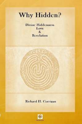Why Hidden? Divine Hiddenness, Love and Revelation