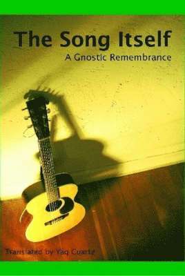 Yaq Cuartz - Song Itself: A Gnostic Remembrance, Inbunden