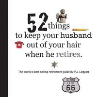 bokomslag 52 Things to Keep Your Husband Out of Your Hair When He Retires - US Edition