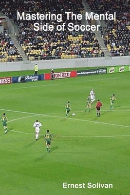 bokomslag Mastering The Mental Side Of Soccer