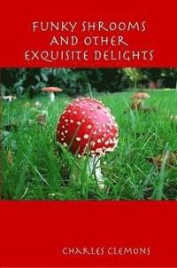 bokomslag Funky Shrooms And Other Exquisite Delights