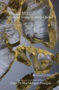 bokomslag Wicca 333: Advanced Topics in Wiccan Belief