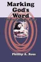 Phillip A. Ross - Marking God's Word: Understanding Jesus, Häftad