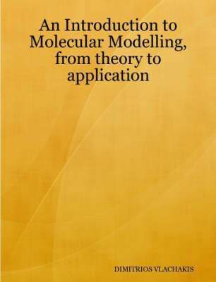 DIMITRIOS VLACHAKIS - Introduction to Molecular Modelling, from Theory to Application, Häftad