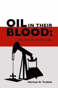 bokomslag Oil in Their Blood: the American Decades