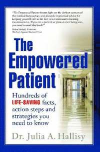 bokomslag The Empowered Patient: Hundreds of Life-Saving Facts, Action Steps and Strategies You Need to Know