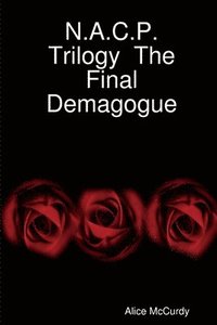 bokomslag N.A.C.P. Trilogy The Final Demagogue