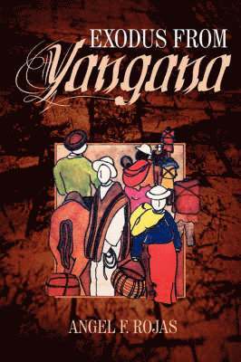 Angel F. Rojas - Exodus from Yangana, Häftad