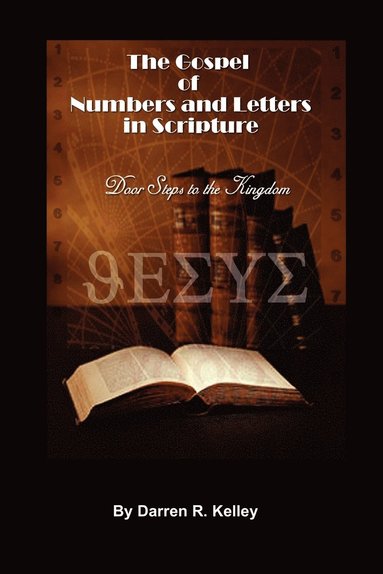 Darren Kelley - Gospel of Numbers and Letters in Scripture, Häftad