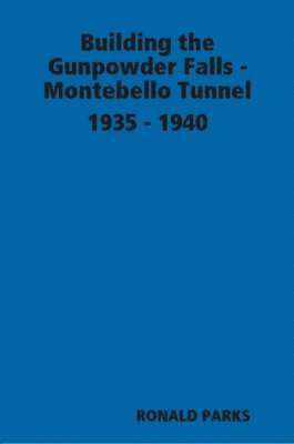 Building the Gunpowder Falls - Montebello Tunnel 1935 - 1940 1