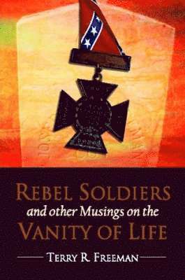 bokomslag Rebel Soldiers and Other Musings on the Vanity of Life