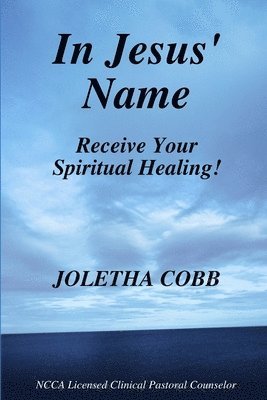 In Jesus' Name Receive Your Spiritual Healing 1