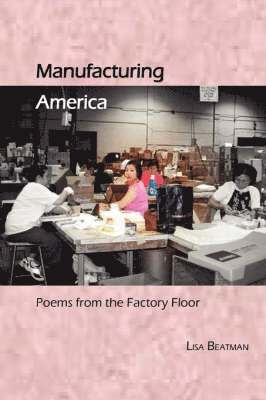 bokomslag Manufacturing America, Poems from the Factory Floor