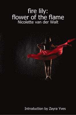Nicolette van der Walt, Nicolette Van Der Walt, Nicolette van der Walt - Fire Lily: Flower of the Flame, Häftad