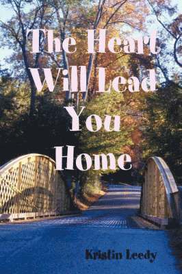 Kristin Leedy - Heart Will Lead You Home, Häftad