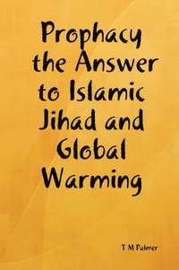 bokomslag Prophacy the Answer to Islamic Jihad and Global Warming