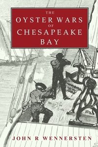 bokomslag The Oyster Wars of Chesapeake Bay