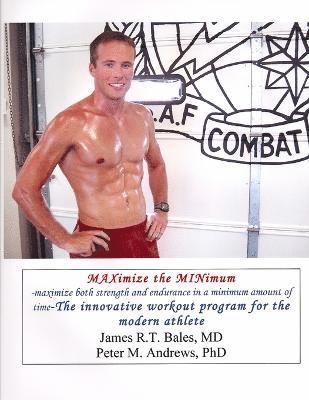 James Bales, Peter Andrews - Maximize the Minimum-maximize Both Strength and Endurance in a Minimum Amount of Time, Häftad