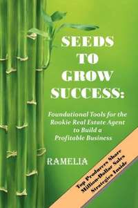 bokomslag Seeds To Grow Success: Foundational Tools for the Rookie Real Estate Agent to Build a Profitable Business