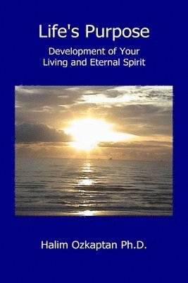 bokomslag Life's Purpose - Development of Your Living and Eternal Spirit