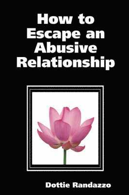 Dottie Randazzo - How to Escape an Abusive Relationship, Häftad