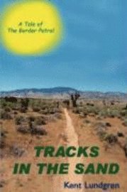 bokomslag Tracks in the Sand - A Tale of the Border Patrol