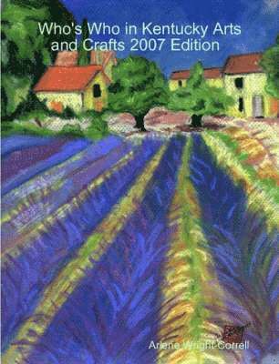Who's Who in Kentucky Arts and Crafts 2007 Edition