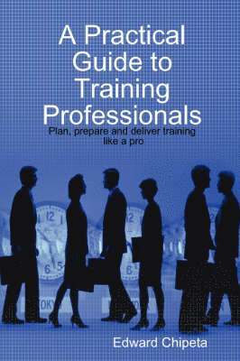 bokomslag A Practical Guide to Training Professionals