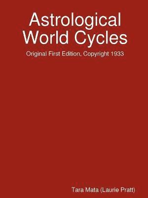 Astrological World Cycles - Original First Edition, Copyright 1933 1