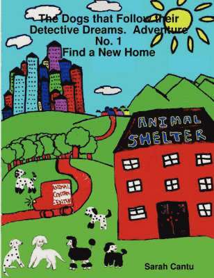bokomslag Dogs That Follow Their Detective Dreams. Adventure No. 1: Find a New Home